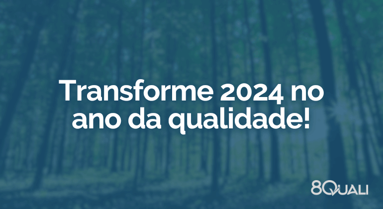 Como começar 2024 com mais qualidade empresarial